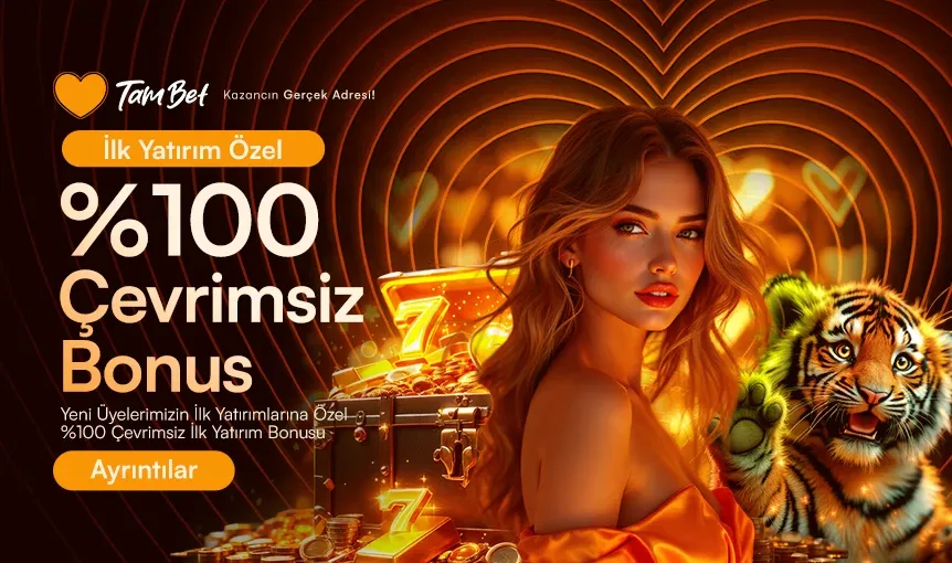 İlk Yatırıma Özel %100 Çevrimsiz Bonus